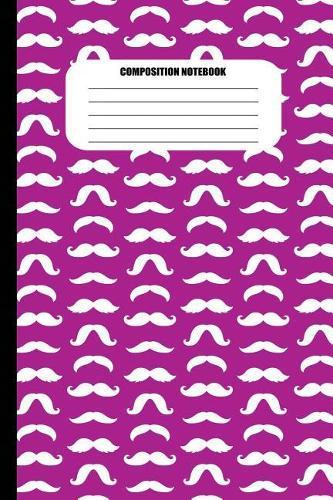 Composition Notebook: Moustaches of All Shapes (White Pattern on Fuschia) (100 Pages, College Ruled)