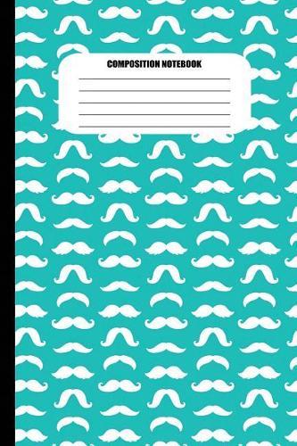Composition Notebook: Moustaches of All Shapes (White Pattern on Aquamarine) (100 Pages, College Ruled)