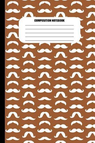 Composition Notebook: Moustaches of All Shapes (White Pattern on Rust Brown) (100 Pages, College Ruled)