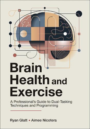 Brain Health and Exercise: A Professional's Guide to Dual-Tasking Techniques and Programming