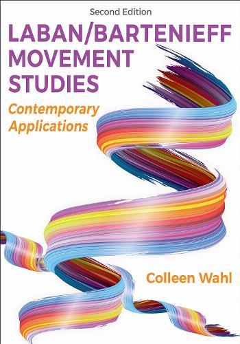 Laban/Bartenieff Movement Studies: Contemporary Applications