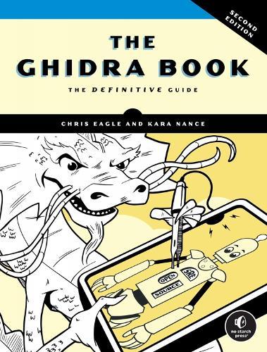 The Ghidra Book, 2nd Edition: The Definitive Guide