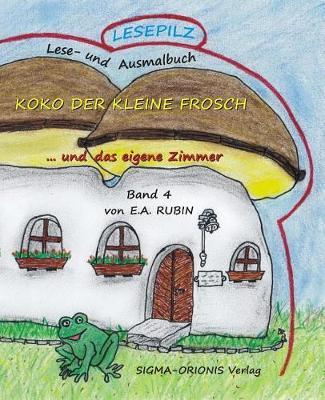 Lesepilz - Koko Der Kleine Frosch: ... Und Das Eigene Zimmer