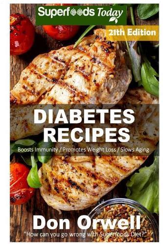 Diabetes Recipes: Over 265 Diabetes Type-2 Quick & Easy Gluten Free Low Cholesterol Whole Foods Diabetic Eating Recipes full of Antioxidants & Phytochemicals