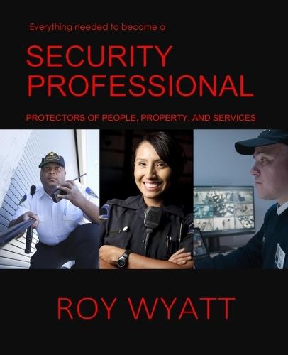 Security Professional: Protecting People, Property and Services