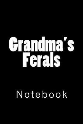 Grandma's Ferals: Notebook