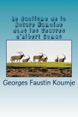 Le Dualisme de la Nature Humaine dans les Oeuvres d'Albert Camus: Une approche inter-textuelle