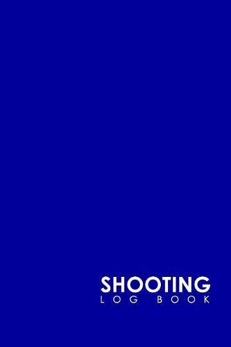 Shooting Log Book: Shooter Logbook, Shooters Notebook, Shooting Notebook, Shot Recording with Target Diagrams, Minimalist Blue Cover