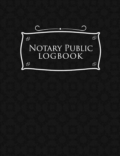 Notary Public Logbook: Notarial Record Book, Notary Public Book, Notary Ledger Book, Notary Record Book Template, Black Cover