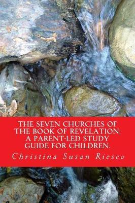 The Seven Churches of the Book of Revelation: : A Parent-led Study Guide for Children