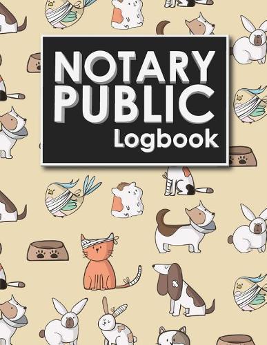 Notary Public Logbook: Notarized Paper, Notary Public Forms, Notary Log, Notary Record Template, Cute Veterinary Animals Cover