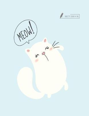 Sketch book: Meow cover (8.5 x 11) inches 110 pages, Blank Unlined Paper for Sketching, Drawing, Whiting, Journaling & Doodling