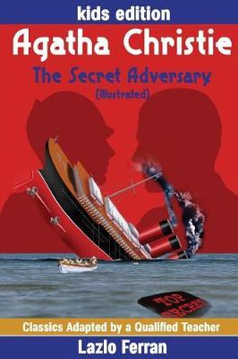 The Secret Adversary (Illustrated): Adapted for kids aged 9-11 Grades 4-7, Key Stages 2 and 3 UK-English Edition by Lazlo Ferran