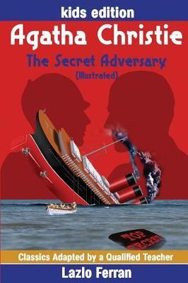 The Secret Adversary (Illustrated): Adapted for kids aged 9-11 Grades 4-7, Key Stages 2 and 3 UK-English Edition by Lazlo Ferran