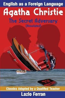 The Secret Adversary (Annotated): English as a Second or Foreign Language UK-English Edition by Lazlo Ferran