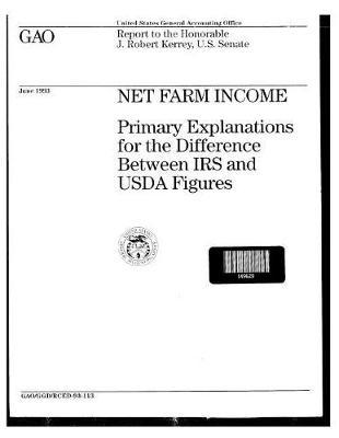 Net Farm Income: Primary Explanations for the Difference Between IRS and USDA Figures