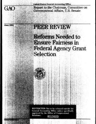 Peer Review: Reforms Needed to Ensure Fairness in Federal Agency Grant Selection