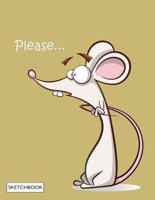 Please Sketchbook: Cute Rat on Yellow Cover (8.5 X 11) Inches 110 Pages, Blank Unlined Paper for Sketching, Drawing, Whiting, Journaling & Doodling
