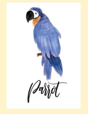 Parrot: Parrot on Cream Cover (8.5 X 11) Inches 110 Pages, Blank Unlined Paper for Sketching, Drawing, Whiting, Journaling & Doodling