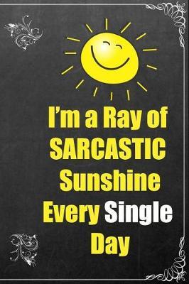 I'm a Ray of Sarcastic Sunshine Every Single Day: Composition Book 5x5 Graph Journal Paper 6 X 9, Black Chalkboard for Office Home Student Teacher