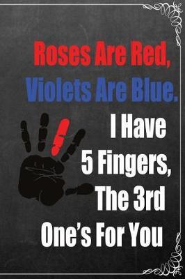 Roses Are Red, Violets Are Blue. I Have 5 Fingers, the 3rd One's for You: Composition Book College Ruled Journal Paper 6 X 9, Black Chalkboard for Office Home Student Teacher