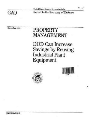 Property Management: Dod Can Increase Savings by Reusing Industrial Plant Equipment