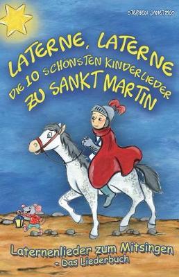 Laterne, Laterne - Die 10 schoensten Kinderlieder zu Sankt Martin: Das Liederbuch mit allen Texten, Noten und Gitarrengriffen zum Mitsingen und Mitspielen