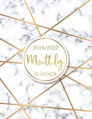 2018 - 2022 Monthly Planner: 60 Months Calendar, Monthly Schedule Organizer Agenda Planner For The Next Five Years, Appointment Notebook, Monthly Planner, Action Day, Passion Goal Setting