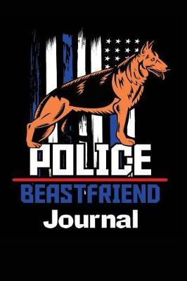 Police Beast Friend Notebook: Police Best Friend K9 Dog Journal 150 Pages Lined Page Softcover Police Dog Notebook College Ruled Lined Paper Composition Notebook, 6x9 Blank Line