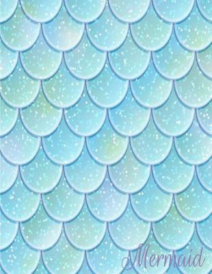 Mermaid: Flake Mermaid Cover (8.5 X 11) Inches 110 Pages, Blank Unlined Paper for Sketching, Drawing, Whiting, Journaling & Doodling