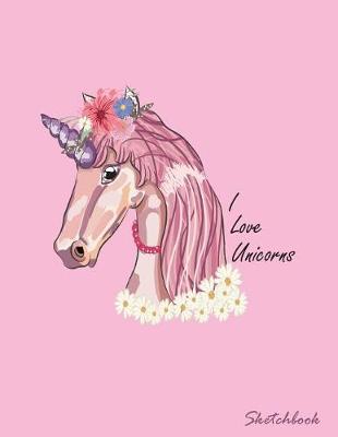 I Love Unicorn: Beauty Unicorn on Pink Cover (8.5 X 11) Inches 110 Pages, Blank Unlined Paper for Sketching, Drawing, Whiting, Journaling & Doodling