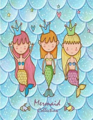 Mermaid collection: Cute mermaids on blue cover (8.5 x 11) inches 110 pages, Blank Unlined Paper for Sketching, Drawing, Whiting, Journaling & Doodling