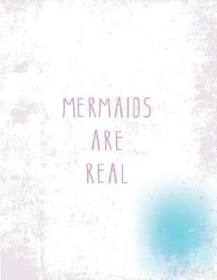 Mermaids are real: Mermaids are real on white cover (8.5 x 11) inches 110 pages, Blank Unlined Paper for Sketching, Drawing, Whiting, Journaling & Doodling