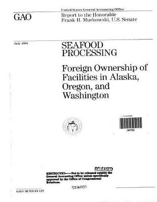 Seafood Processing: Foreign Ownership of Facilities in Alaska, Oregon, and Washington