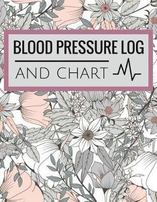 Blood Pressure Log and Chart: Blood Pressure Log Book with Blood Pressure Chart Floral Design for Daily Personal Record and your health Monitor Tracking Numbers of Blood Pressure: size 8.5x11 Inches Extra Large Made In USA