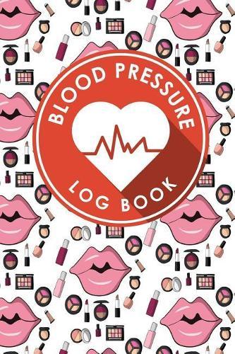 Blood Pressure Log Book: Blood Pressure Book Tracker, Blood Pressure Reading Log, Blood Pressure Log Sheets, Home Blood Pressure Log