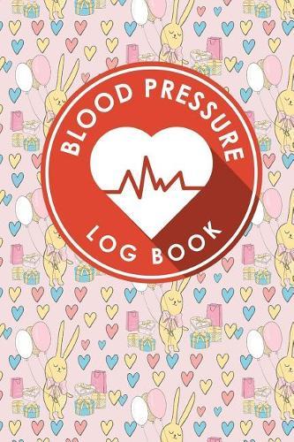 Blood Pressure Log Book: Blood Pressure Daily Chart, Blood Pressure Record Log, Blood Pressure Logging, Hypertension Books