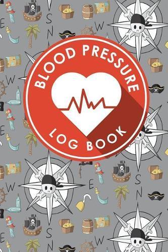 Blood Pressure Log Book: Blood Pressure Chart To Fill In, Blood Pressure Record Book, Blood Pressure Logbook, Home Blood Pressure Monitoring Form