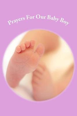Prayers for Our Baby Boy: (prayer Journal, Lined Journal, Diary, 6x9)