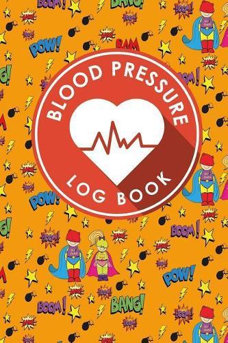 Blood Pressure Log Book: Blood Pressure Daily Chart, Blood Pressure Record Log, Blood Pressure Logging, Hypertension Books