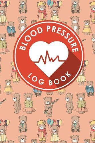 Blood Pressure Log Book: Blood Pressure Diary Template, Blood Pressure Recording Log, Blood Pressure Monitor Book, Recording Blood Pressure Chart