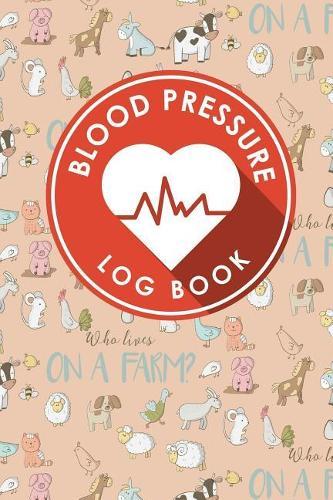 Blood Pressure Log Book: Blood Log, Blood Pressure Notebook, Blood Pressure Log Sheet, Daily Blood Pressure Log