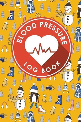 Blood Pressure Log Book: Blood Pressure Form, Blood Pressure Sheet, Blood Pressure Monitor Log Sheet, Recording Blood Pressure Sheet
