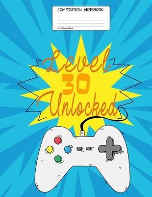 30 Level Unlocked: Gamer Gift, 100 Blank Lined Page Softcover Journal, 5x5 Graph Ruled Composition Notebook, 8.5x11 Spacescape Design Cover Note Book