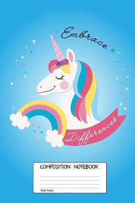 Embrace Differences: Rainbow Unicorn, 100 Blank Lined Page Softcover Journal, Wide Ruled Composition Notebook, 6x9 Spacescape Design Cover Note Book