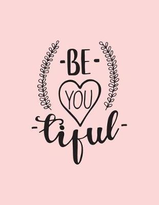 Be you tiful: Be you tiful on pink cover and Dot Graph Line Sketch pages, Extra large (8.5 x 11) inches 110 pages, White paper, Sketch, Draw and Paint