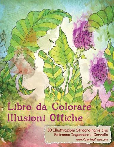 Libro da Colorare Illusioni Ottiche: 30 Illustrazioni Straordinarie che Potranno Ingannare il Cervello