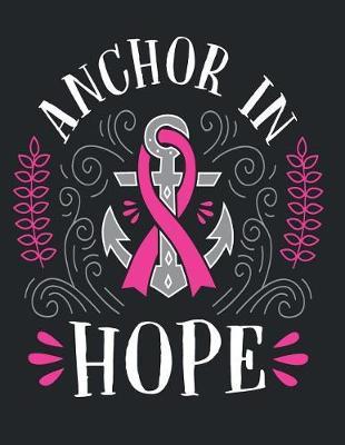 Anchor in hope: Anchor in hope on brown cover and Dot Graph Line Sketch pages, Extra large (8.5 x 11) inches, 110 pages, White paper, Sketch, Draw and Paint