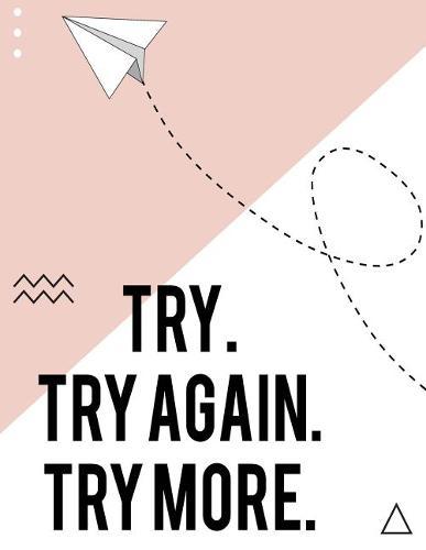Try. try again. try more.: Try try again try more cover and Dot Graph Line Sketch pages, Extra large (8.5 x 11) inches, 110 pages, White paper, Sketch, Draw and Paint