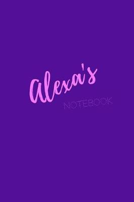 Alexa's Notebook: Alexa 6x9 Lined Journal Notebook. Attractive Girly Sassy Modern Stylish Purple Pink Cover. Arty Stylish Pretty Journal for Girls.